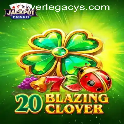 Exploring 20BlazingClover at Power Legacy Casino