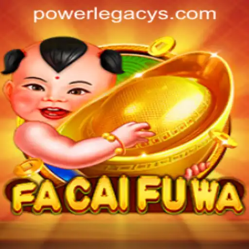 FaCaiFuWa: An Exciting Dive into the World of Power Legacy Casino