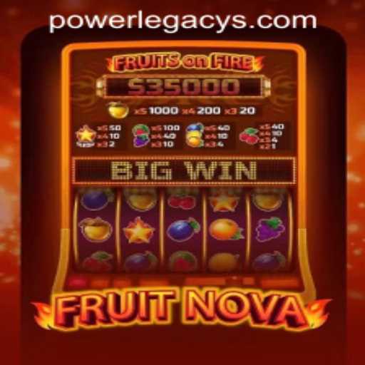 Unveiling FruitNova: A Juicy Adventure at Power Legacy Casino