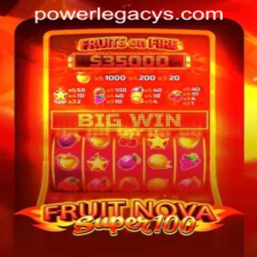 Exploring the Thrills of FruitNovaSuper100 at Power Legacy Casino